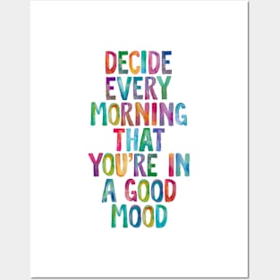 Decide Every Morning That You're in a Good Mood Posters and Art
